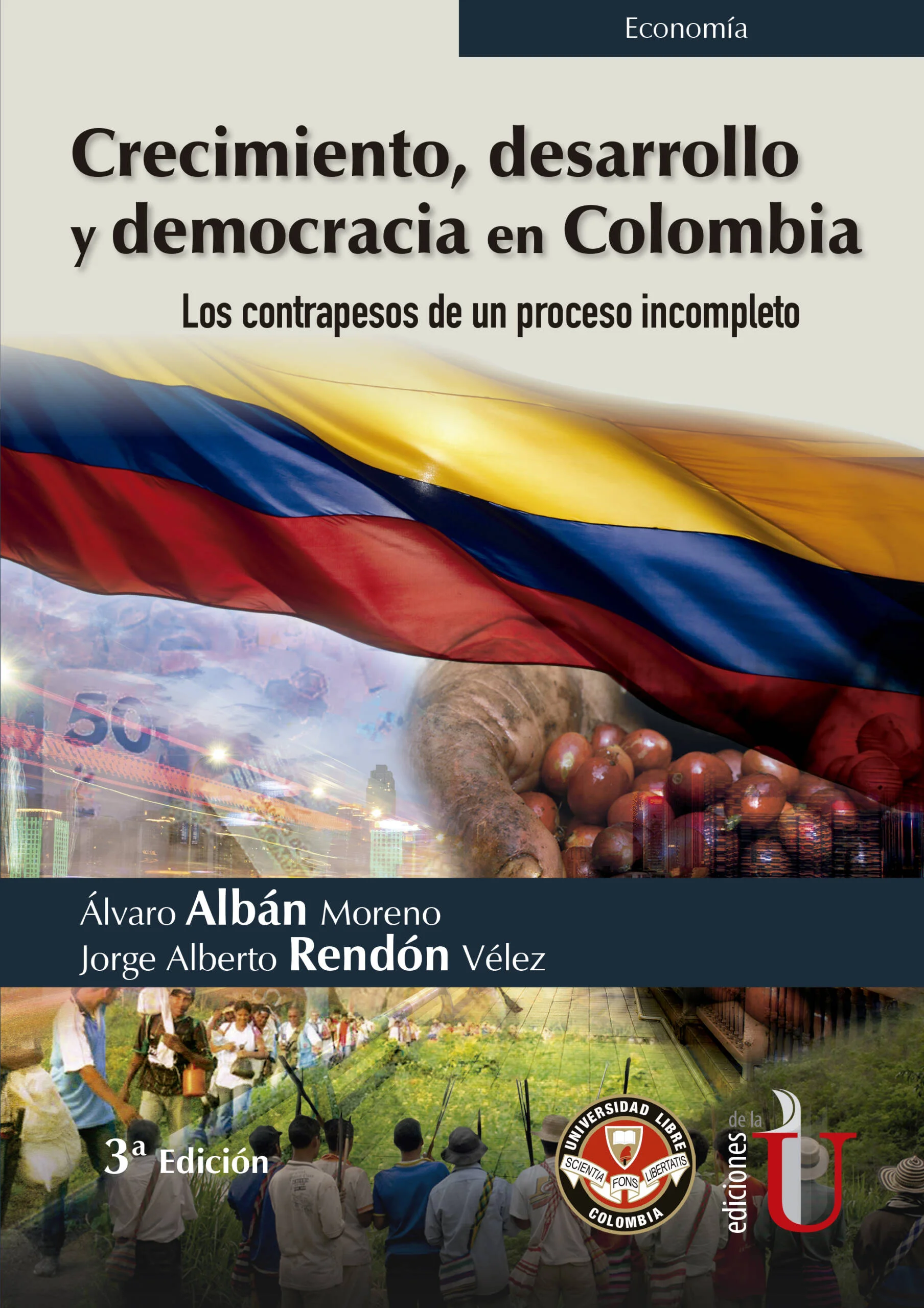 Crecimiento, desarrollo y democracia en Colombia. Los contrapesos de un proceso incompleto 3ª Edición