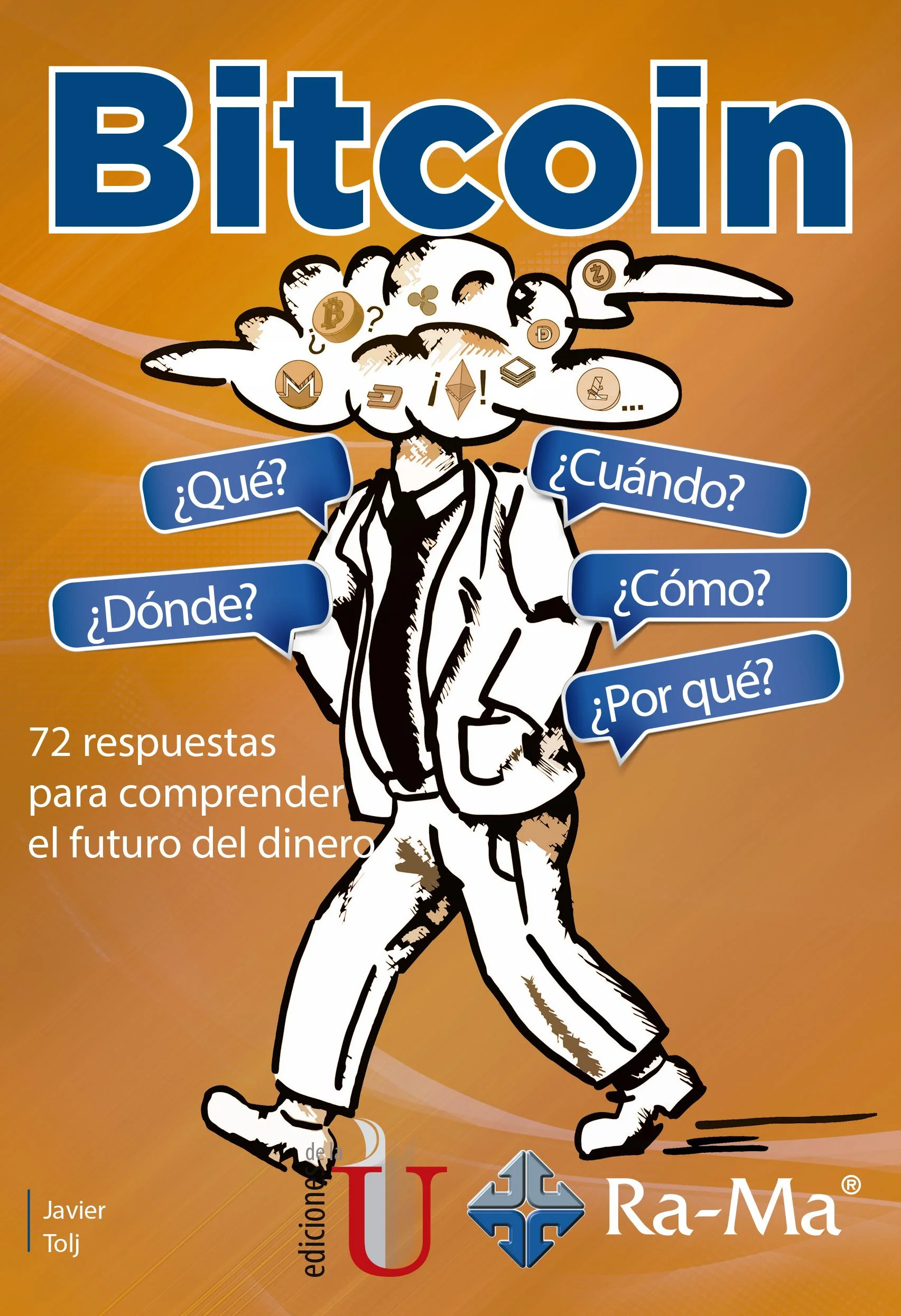Bitcoin. ¿Qué? ¿Cuándo? ¿Dónde? ¿Cómo? ¿Por qué?. 72 respuestas para  comprender el futuro del dinero - Ediciones de la U - Librería - Compra  ahora