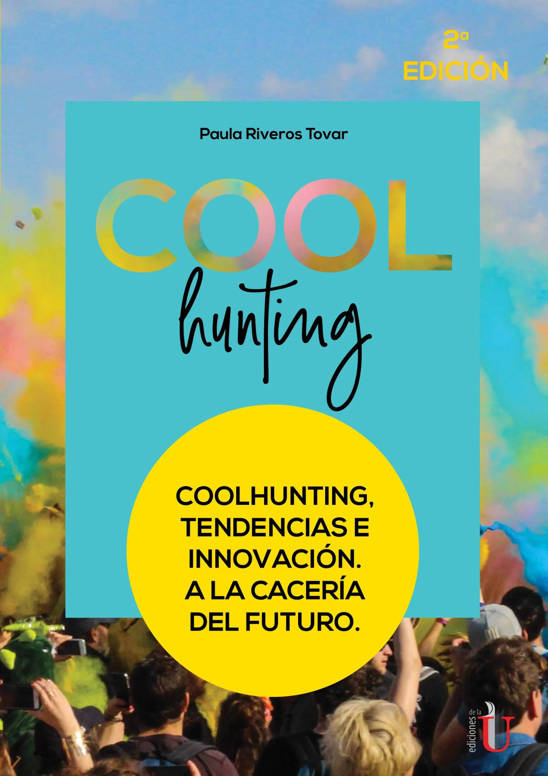 Coolhunting. Tendencias e innovación. A la cacería del futuro. 2ª Edición