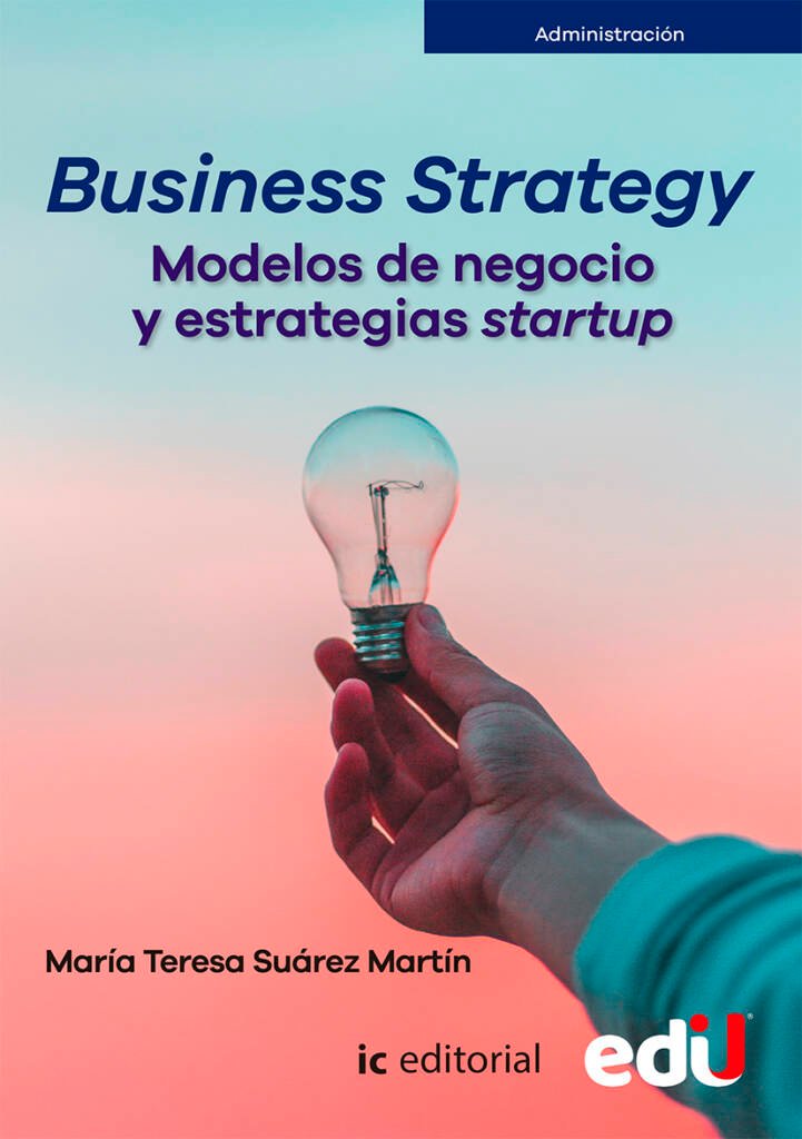 Business Strategy. Modelos De Negocio Y Estrategias Startup - Ediciones ...