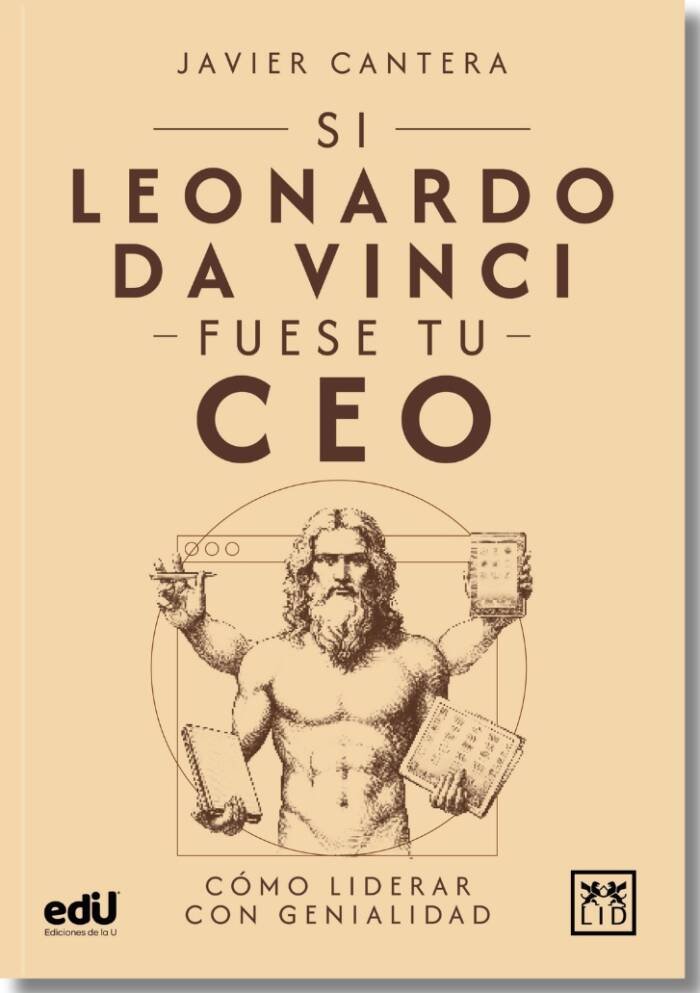 Si Leonardo da Vinci fuese tu CEO. Cómo liderar con genialidad