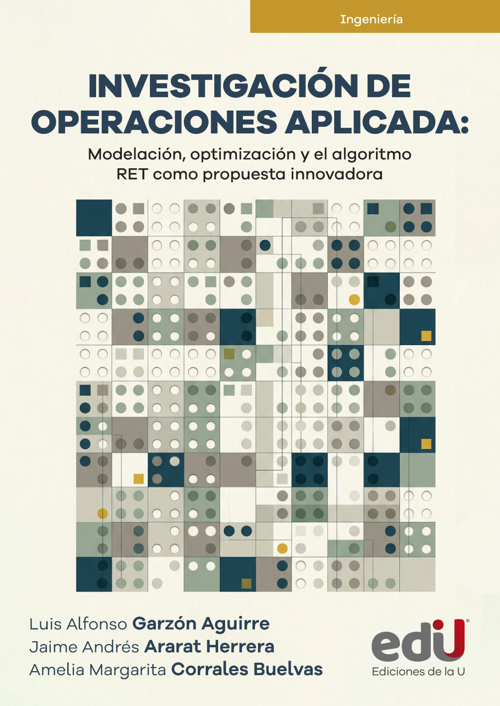 Investigación de operaciones aplicada. Modelación, optimización y el algoritmo RET como propuesta innovadora